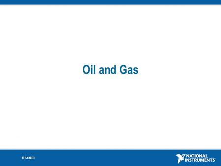 Oil and Gas. We chose LabVIEW software because it is widely used in technical environments that require data acquisition and instrument control and permits.