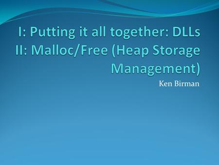 Ken Birman. What’s the goal? Each program you build consists of Code you wrote Pre-existing libraries your code accesses In early days, the balance.