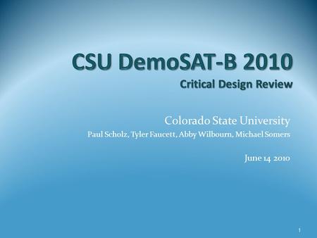 Colorado State University Paul Scholz, Tyler Faucett, Abby Wilbourn, Michael Somers June 14 2010 1.