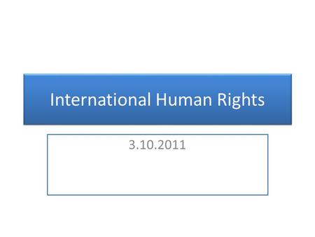 International Human Rights 3.10.2011. The United Nations Charter - Preamble WE THE PEOPLES OF THE UNITED NATIONS DETERMINED to save succeeding generations.