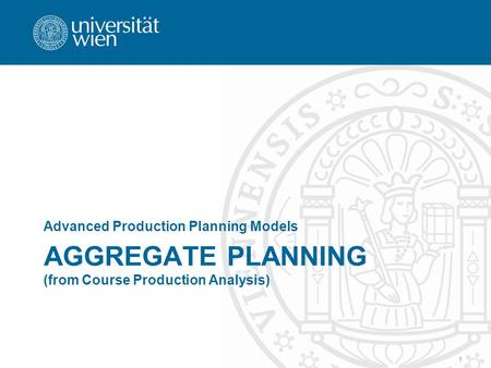 AGGREGATE PLANNING (from Course Production Analysis) Advanced Production Planning Models 1.