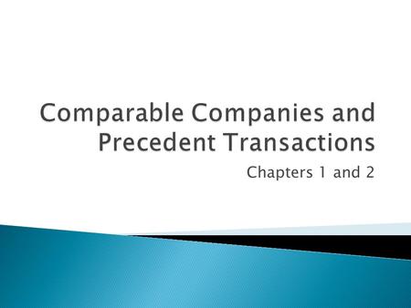 Chapters 1 and 2. Learn as much as possible about the target and then complete the following steps: 1. Select the universe of comparable firms 2. Locate.