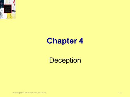 Copyright © 2012 Pearson Canada Inc.4 - 1 Chapter 4 Deception.