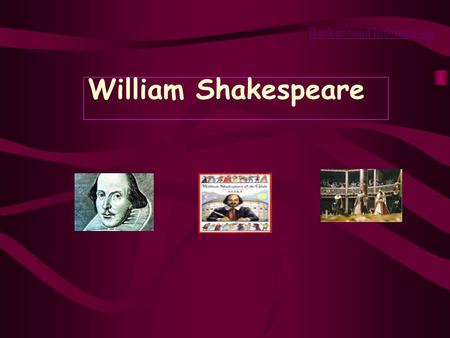 Background Information William Shakespeare V. William Shakespeare 1. Life （ 1 ） 1564, Stratford-on-Avon; （ 2 ） Grammar School; （ 3 ） Queen visit to Castle;