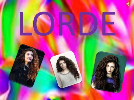 LORDE CHILD HOOD Lorde’s real name is Ella Maria Lani Yelich-O'Connor She was born on November 07, 1996 in Takapuna, Auckland. She is now 18 Lorde grew.