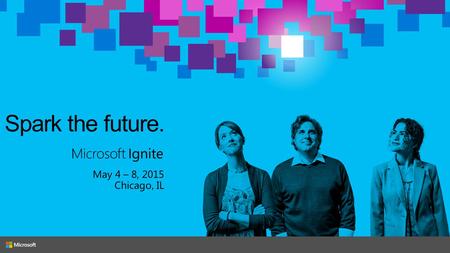 Microsoft Ignite /16/2017 1:30 PM