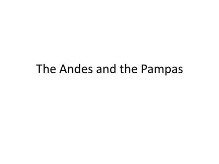 The Andes and the Pampas