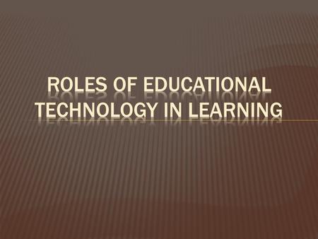 Roles of educational technology in learning