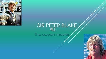 SIR PETER BLAKE The ocean master CHILDHOOD YOUNG YEARS  Peter James Blake was born in 1948 to Brian Blake and Joyce Hilda Wilson.  Peter Blake grew.