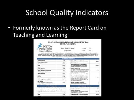 School Quality Indicators Formerly known as the Report Card on Teaching and Learning.