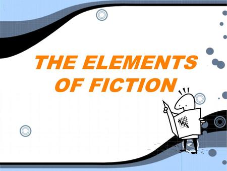 THE ELEMENTS OF FICTION. Elements of Plot Plot Diagram 2 1 3 4 5.