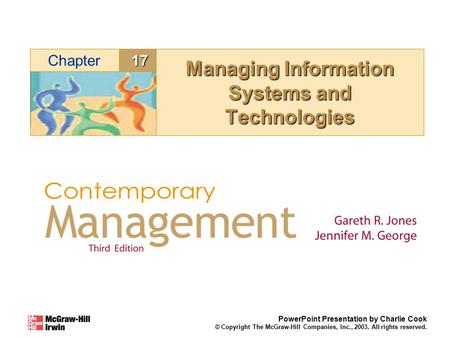 17Chapter PowerPoint Presentation by Charlie Cook © Copyright The McGraw-Hill Companies, Inc., 2003. All rights reserved. Managing Information Systems.