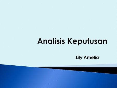 Lily Amelia.  Absensi : 10 %  Tugas+Quiz : 25 %  UTS : 30 %  UAS : 35 %