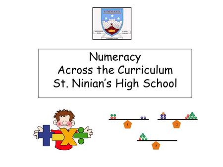 Numeracy Across the Curriculum St. Ninian’s High School.