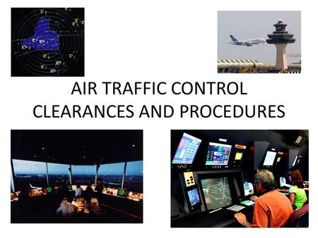 AIR TRAFFIC CONTROL CLEARANCES AND PROCEDURES