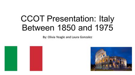 CCOT Presentation: Italy Between 1850 and 1975