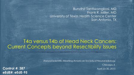 Bundhit Tantiwongkosi, MD Frank R. Miller, MD University of Texas Health Science Center San Antonio, TX Annual Scientific Meeting American Society of Neuroradiology.