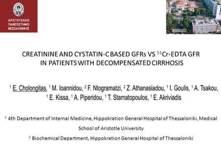 CREATININE AND CYSTATIN-C BASED GFRs VS 51 Cr-EDTA GFR IN PATIENTS WITH DECOMPENSATED CIRRHOSIS 1 4th Department of Internal Medicine, Hippokration General.