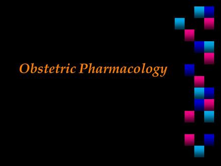 Obstetric Pharmacology. Magnesium Sulfate n Actions Not clearly understood Seems to decrease release of acetylcholine at neuromuscular junction Depresses.