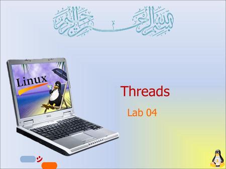 Threads Lab 04 1. 2 اللهم علمنا ما ينفعنا،،، وانفعنا بما علمتنا،،، وزدنا علماً