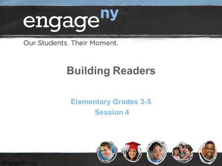 EngageNY.org Building Readers Elementary Grades 3-5 Session 4.