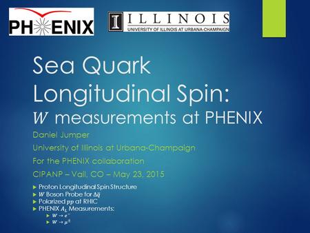 1 /18 Daniel Jumper University of Illinois at Urbana-Champaign For the PHENIX collaboration CIPANP – Vail, CO – May 23, 2015.