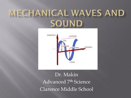 Dr. Makin Advanced 7 th Science Clarence Middle School.