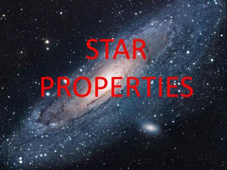 STAR PROPERTIES. Contelations Ursa Minor (Little Dipper) Ursa Major (Big Dipper) Cassieopa Cepheus Draco Orion Bootes Capella Castor & Pollux (Gemini)