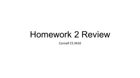 Homework 2 Review Cornell CS 3410. Calling Conventions int gcd(int x, int y) { int t, a = x, b = y; while(b != 0) { t = b; b = mod(a, b); a = t; } return.