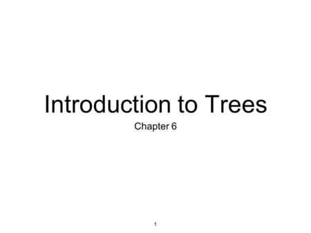 Introduction to Trees Chapter 6 1. 107 - Trees Why Trees? Trees are amazingly useful in Computer Science. They provide a structure for the efficient storage,