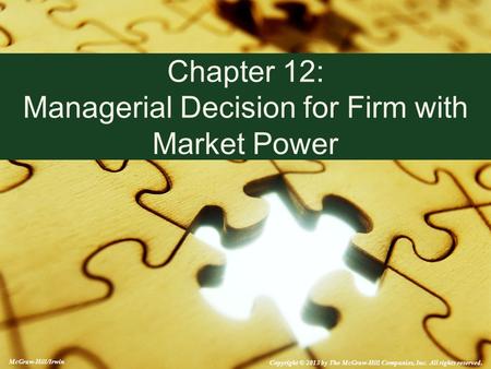 Chapter 12: Managerial Decision for Firm with Market Power