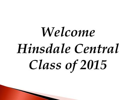 Welcome Hinsdale Central Class of 2015. University of Illinois Urbana.