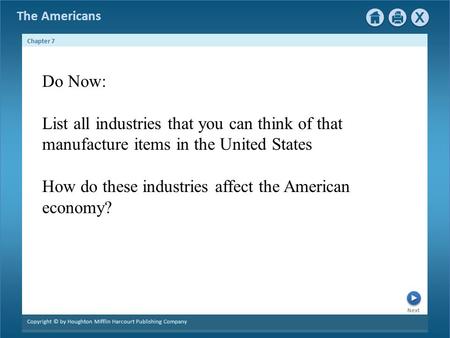 The Americans Next Chapter 7 Copyright © by Houghton Mifflin Harcourt Publishing Company Do Now: List all industries that you can think of that manufacture.