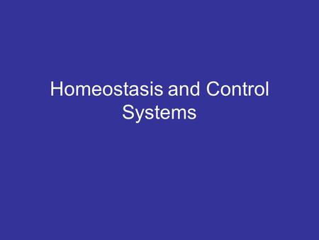 Homeostasis and Control Systems. Homeostasis Body works best at a certain set point However the environment is constantly changing and your body must.