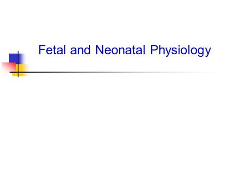 Fetal and Neonatal Physiology