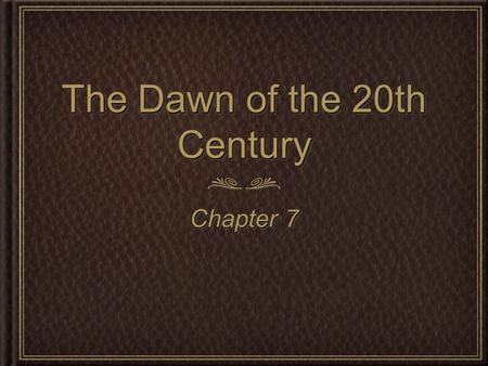 The Dawn of the 20th Century