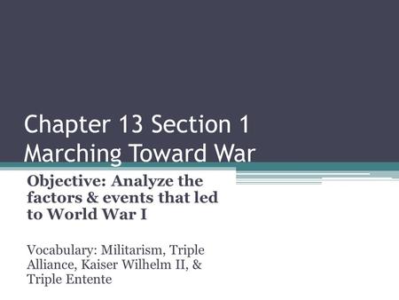 Chapter 13 Section 1 Marching Toward War