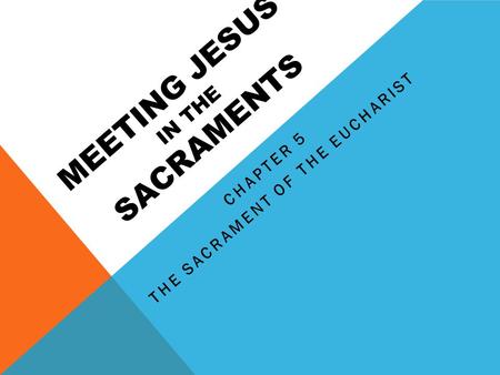 MEETING JESUS IN THE SACRAMENTS