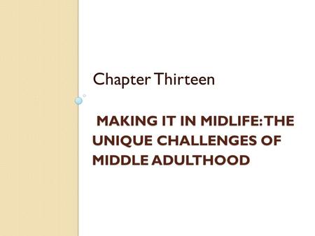 Making It in Midlife: The Unique Challenges of Middle Adulthood