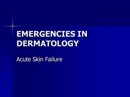 EMERGENCIES IN DERMATOLOGY