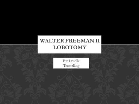 Walter Freeman II Lobotomy