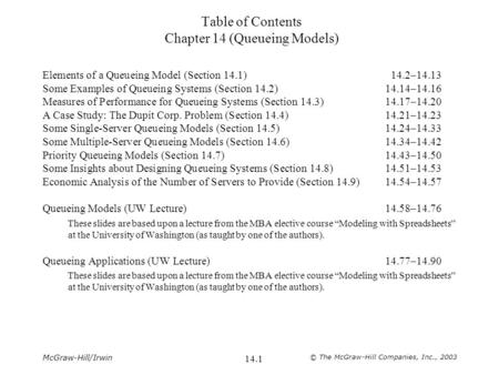 McGraw-Hill/Irwin © The McGraw-Hill Companies, Inc., 2003 14.1 Table of Contents Chapter 14 (Queueing Models) Elements of a Queueing Model (Section 14.1)14.2–14.13.