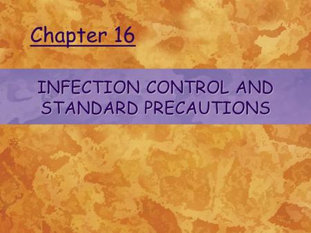 INFECTION CONTROL AND STANDARD PRECAUTIONS