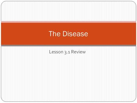 The Disease Lesson 3.1 Review.