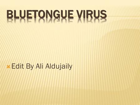  Edit By Ali Aldujaily.  Organism  Economic Impact  Epidemiology  Transmission  Clinical Signs  Diagnosis and Treatment  Prevention and Control.