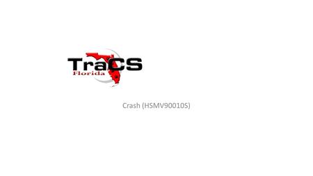 Crash (HSMV90010S). Run Florida DLs and Tags in FCIC Before you begin, run your DLs and Tags in your FCIC so your Florida People and Cars can be imported.