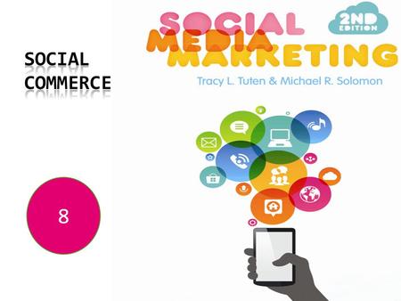 8. Learning Objectives  What is the relationship between social commerce and e-commerce?  How do ratings and reviews provide value for consumers and.