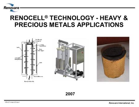 RENOCELL® TECHNOLOGY - HEAVY & PRECIOUS METALS APPLICATIONS