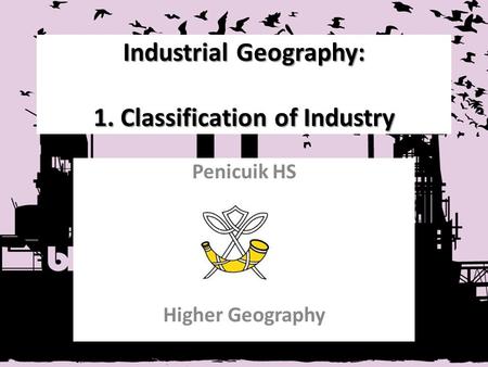 Industrial Geography: 1. Classification of Industry