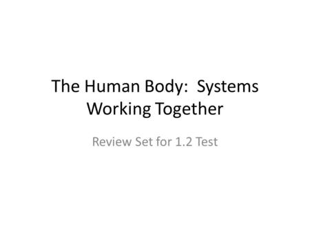 The Human Body: Systems Working Together